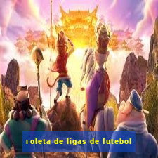 roleta de ligas de futebol